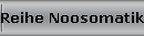 Reihe Noosomatik